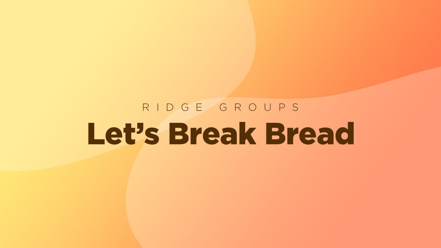 Let’s Break Bread
