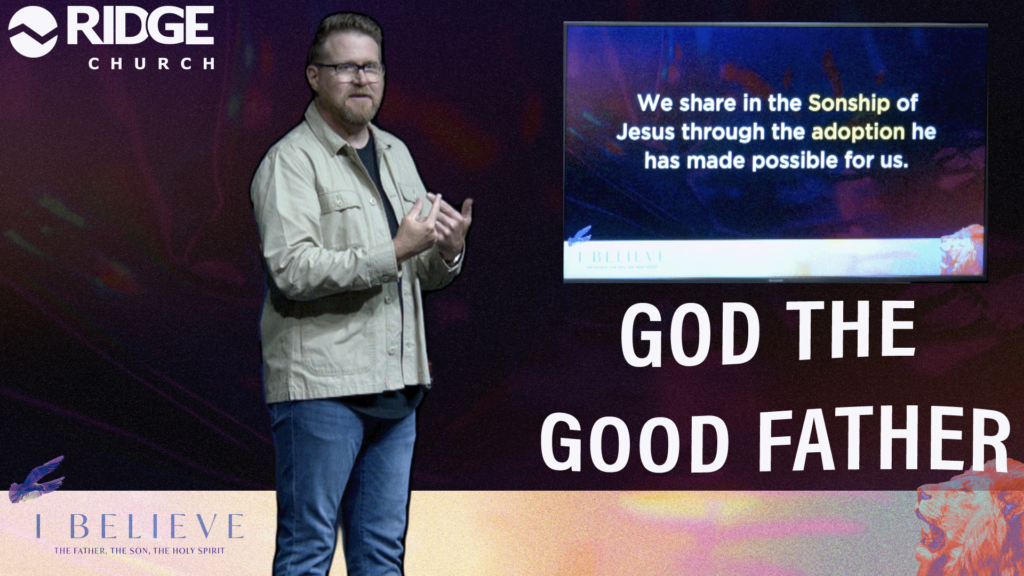 I Believe | God The Good Father
