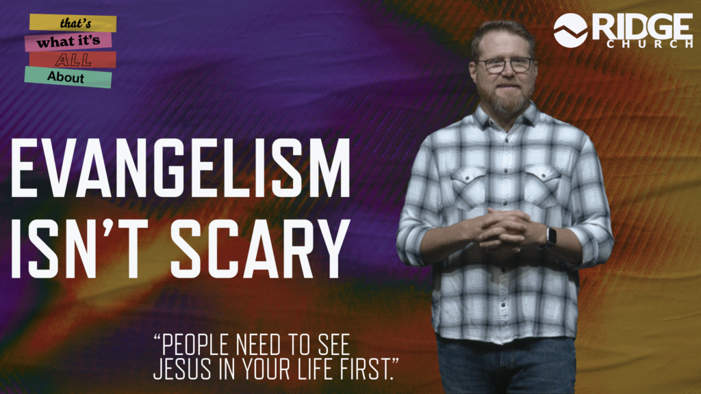 That’s What It’s All About | Evangelism Isn’t Scary